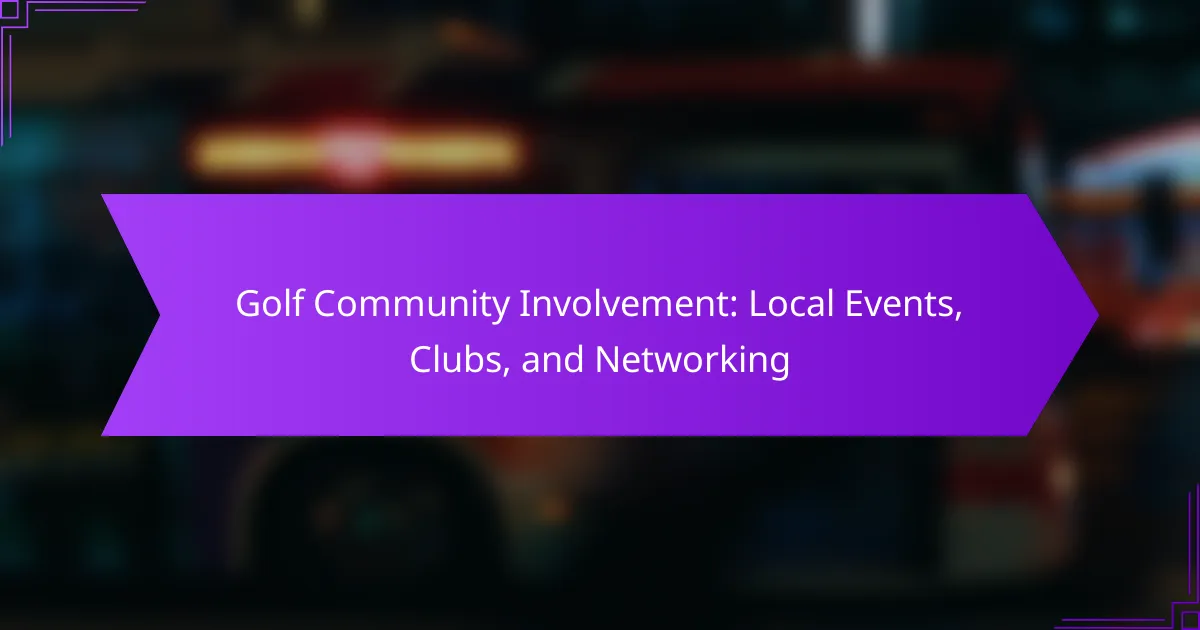 Golf Community Involvement: Local Events, Clubs, and Networking