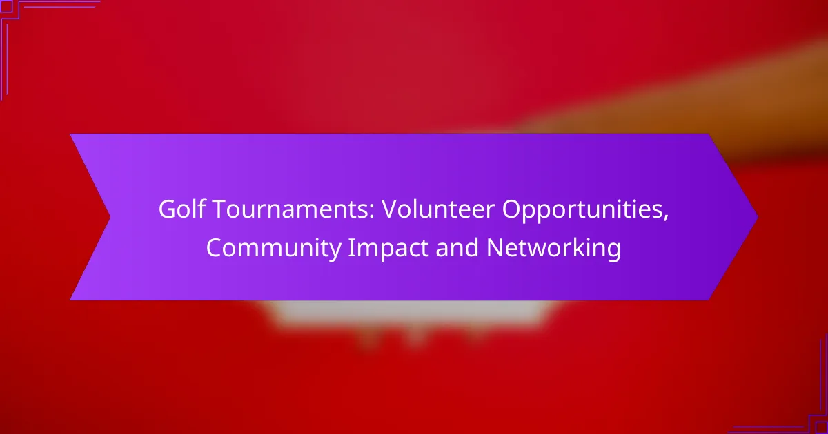 Golf Tournaments: Volunteer Opportunities, Community Impact and Networking