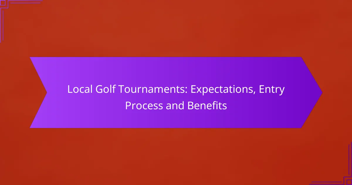 Local Golf Tournaments: Expectations, Entry Process and Benefits