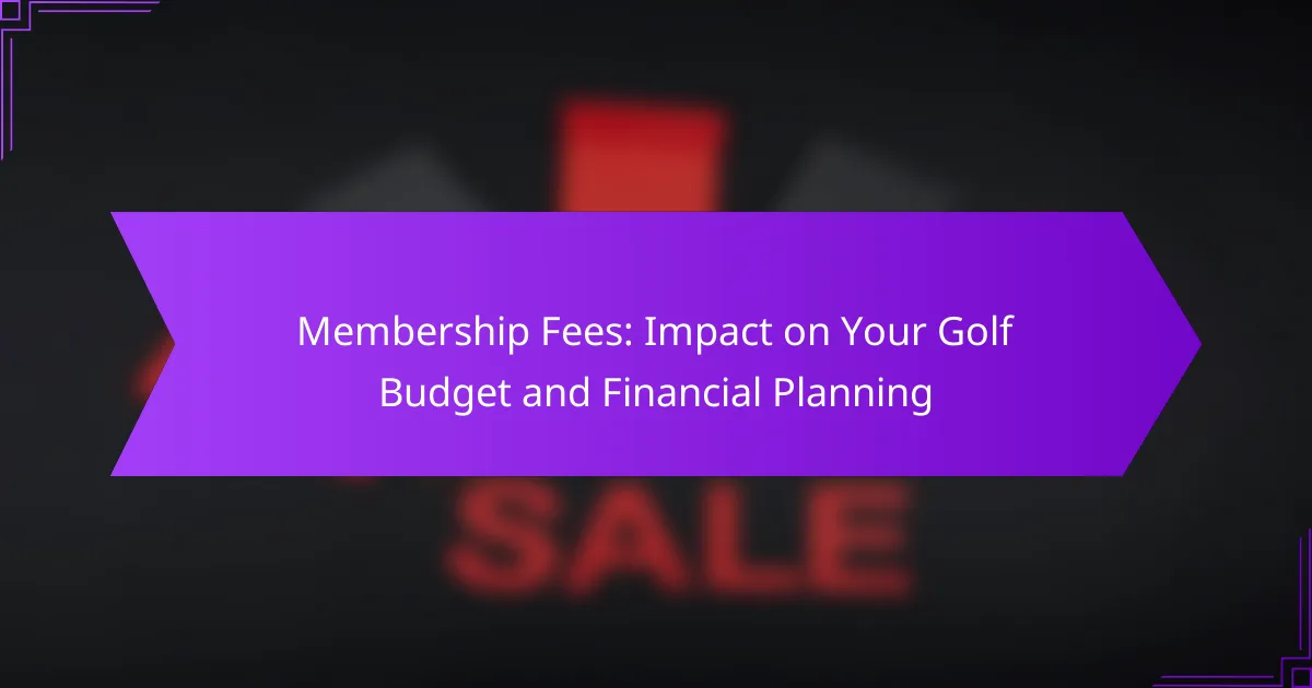 Membership Fees: Impact on Your Golf Budget and Financial Planning