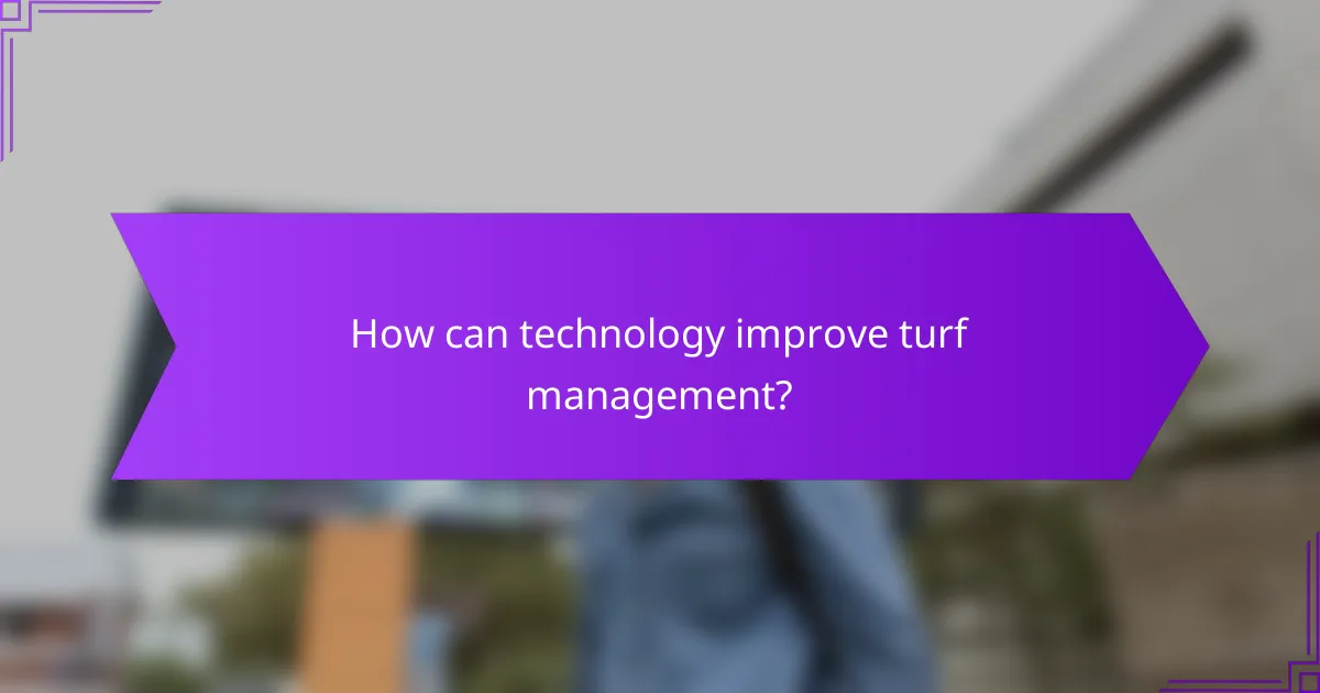 How can technology improve turf management?