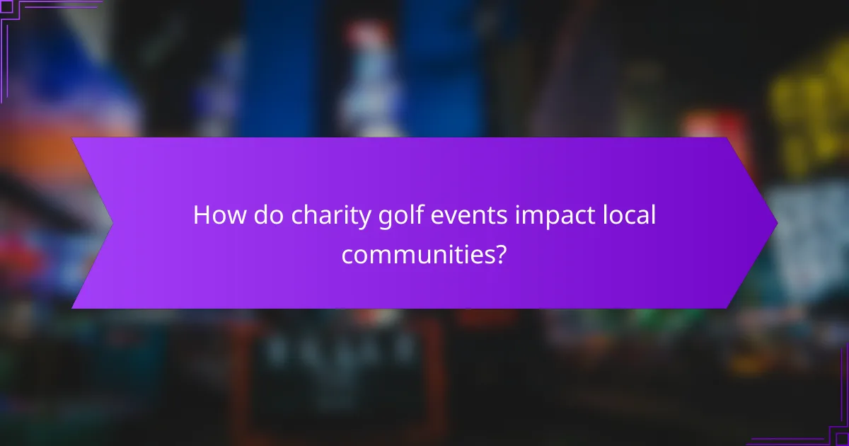 How do charity golf events impact local communities?