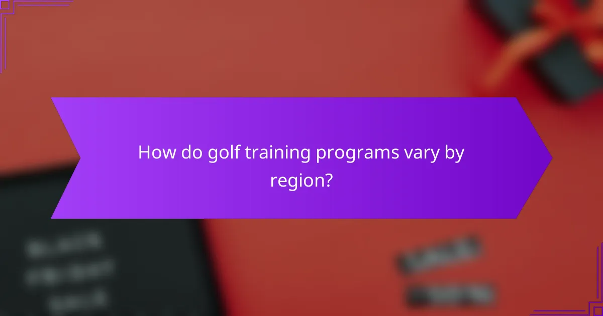 How do golf training programs vary by region?