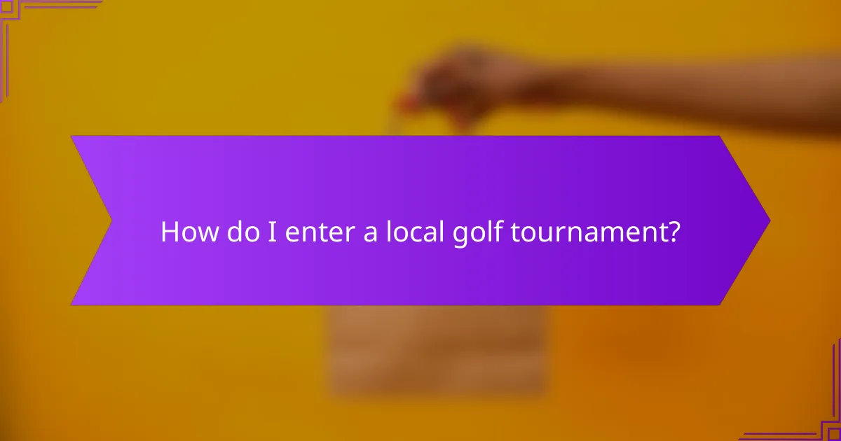 How do I enter a local golf tournament?