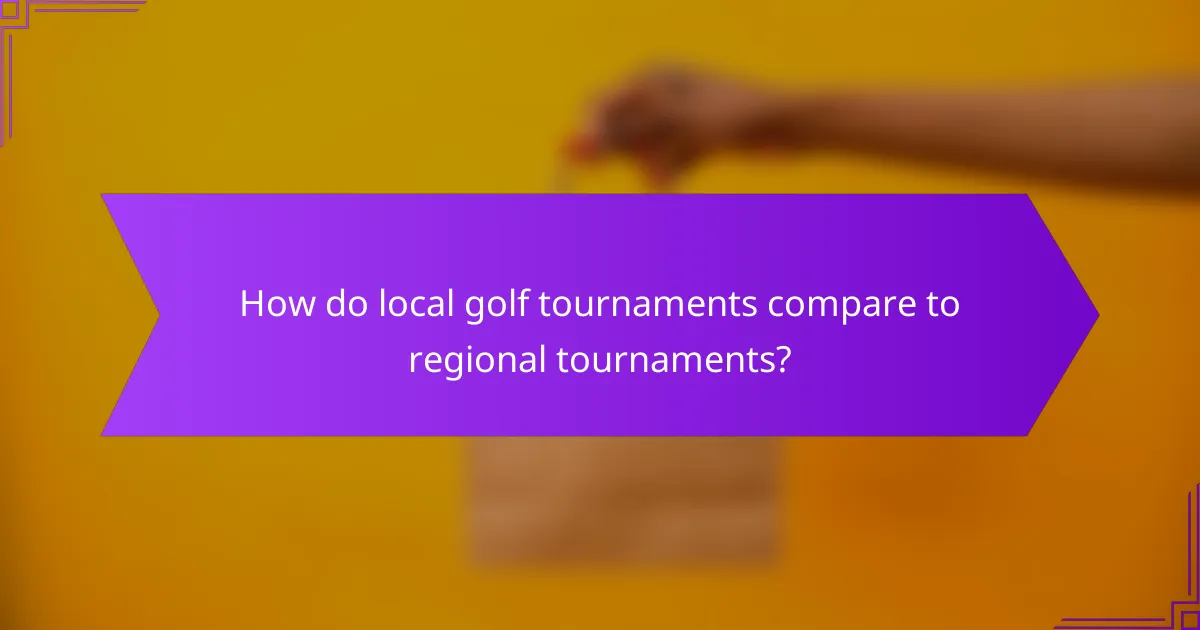 How do local golf tournaments compare to regional tournaments?
