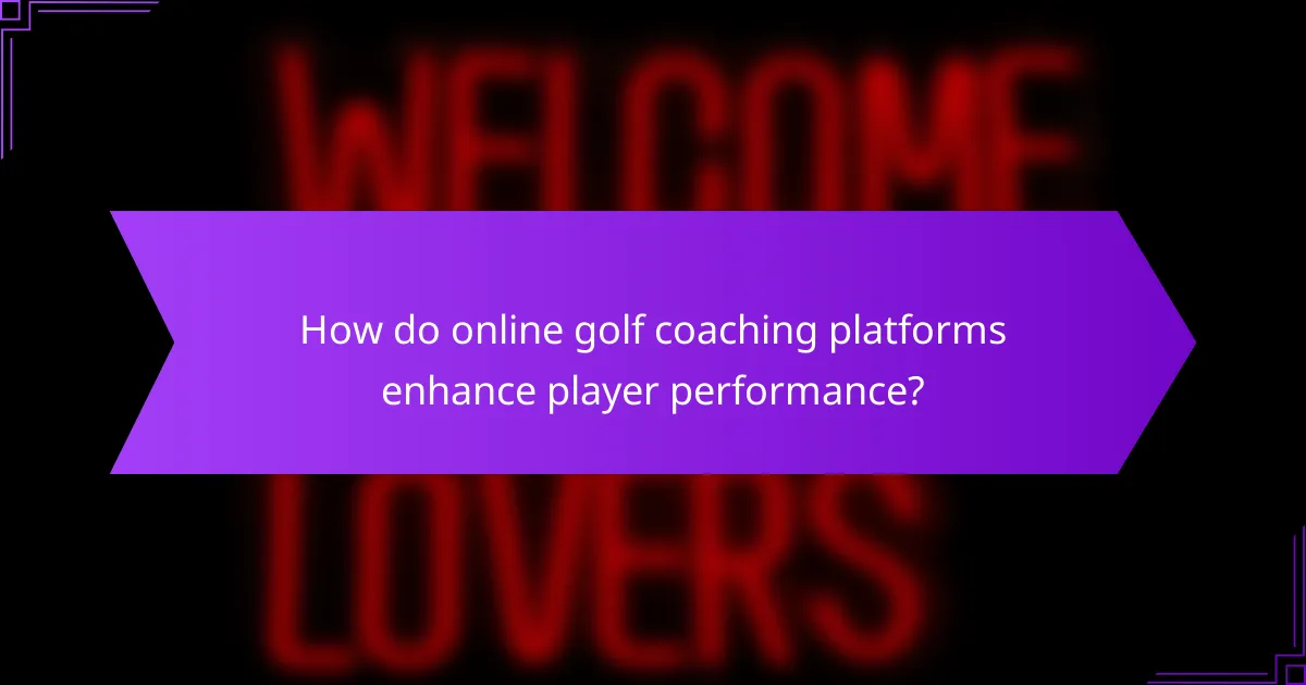 How do online golf coaching platforms enhance player performance?