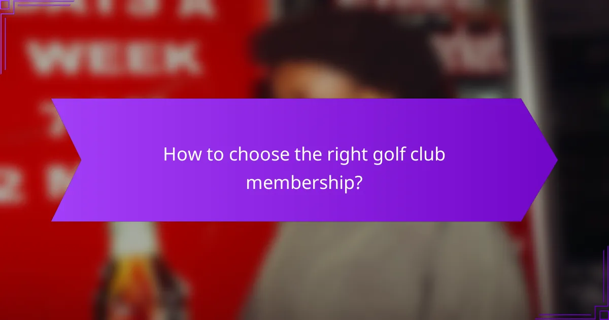 How to choose the right golf club membership?