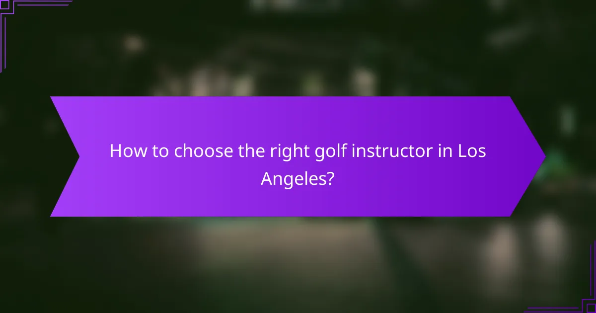 How to choose the right golf instructor in Los Angeles?