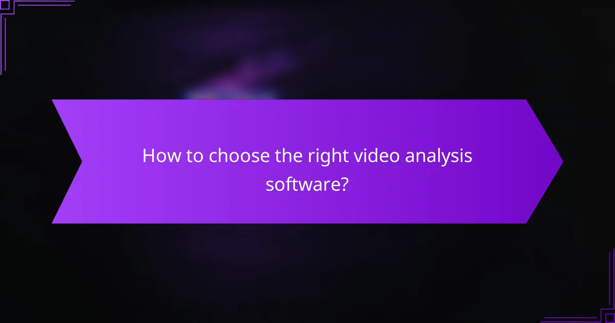 How to choose the right video analysis software?