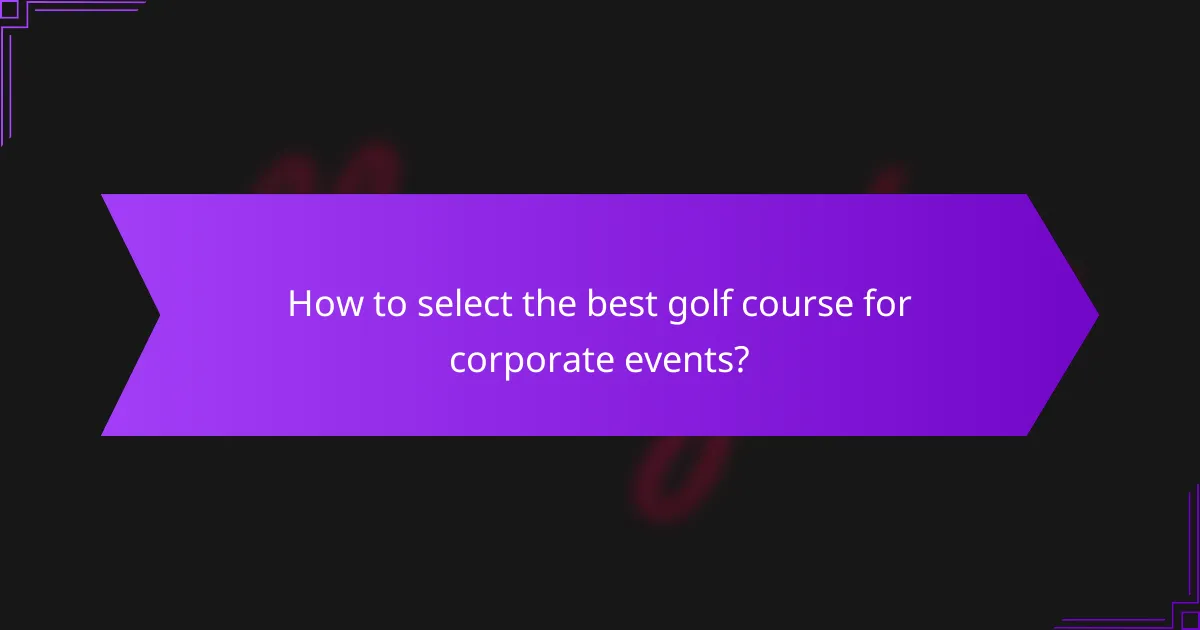 How to select the best golf course for corporate events?