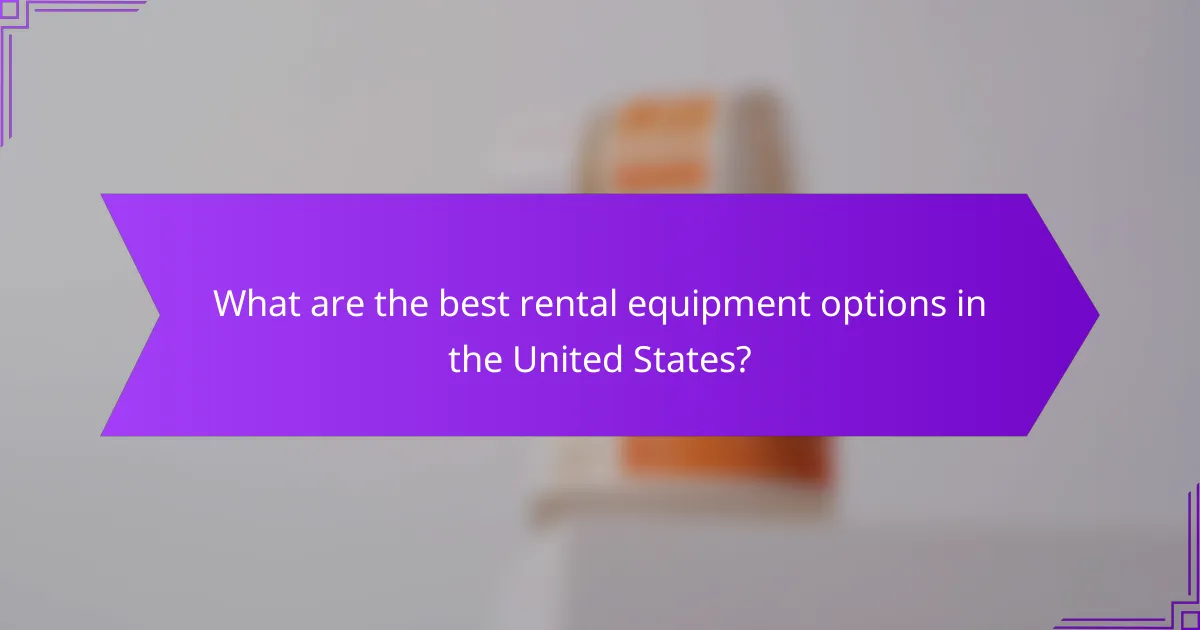 What are the best rental equipment options in the United States?