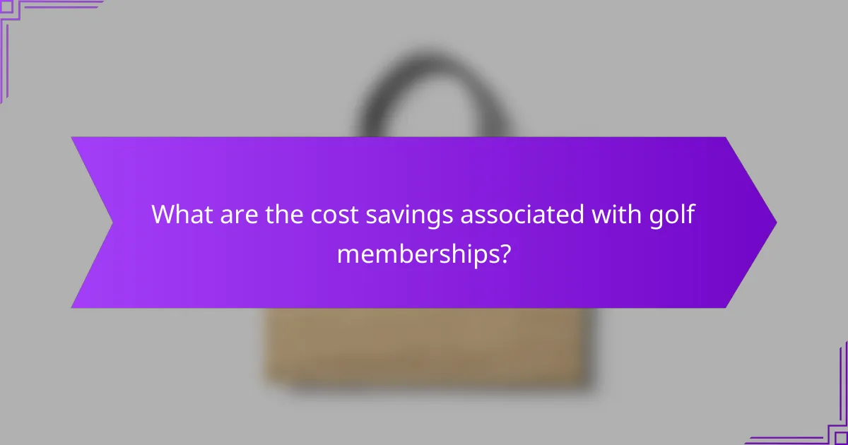 What are the cost savings associated with golf memberships?