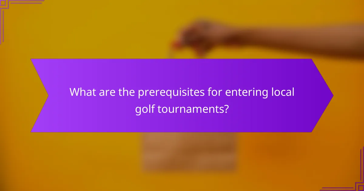 What are the prerequisites for entering local golf tournaments?