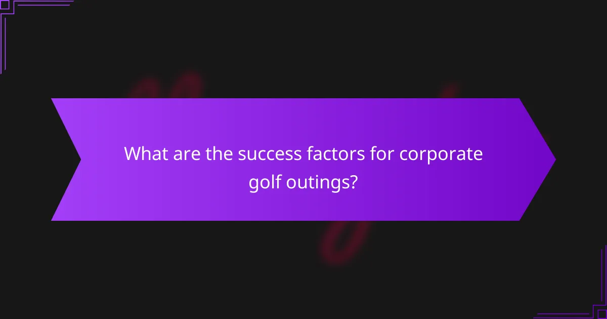 What are the success factors for corporate golf outings?