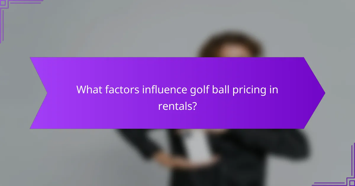 What factors influence golf ball pricing in rentals?