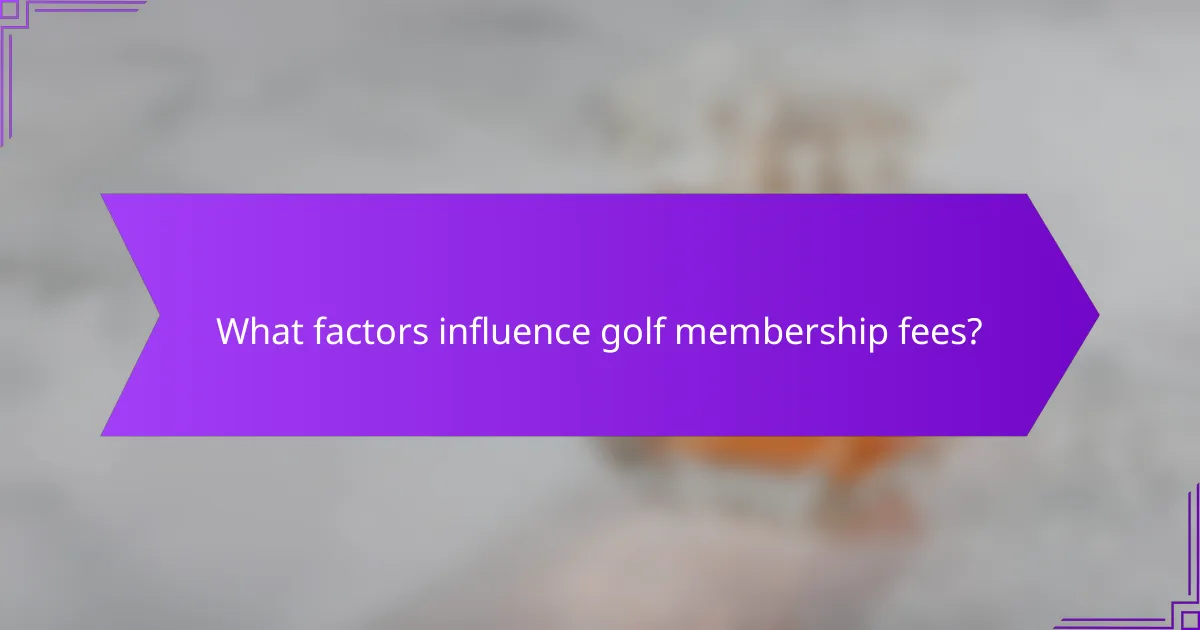 What factors influence golf membership fees?
