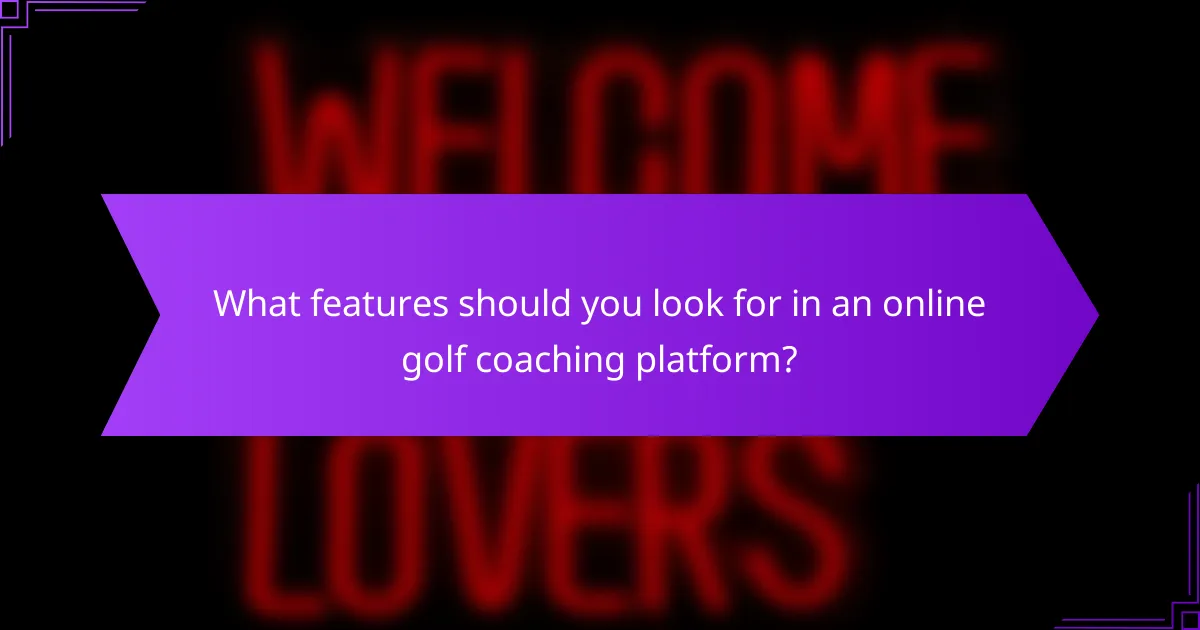 What features should you look for in an online golf coaching platform?