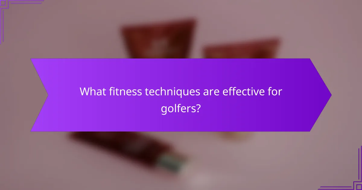 What fitness techniques are effective for golfers?