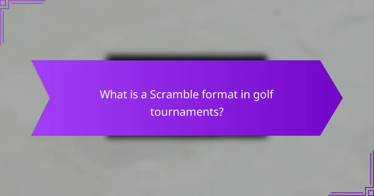 What is a Scramble format in golf tournaments?