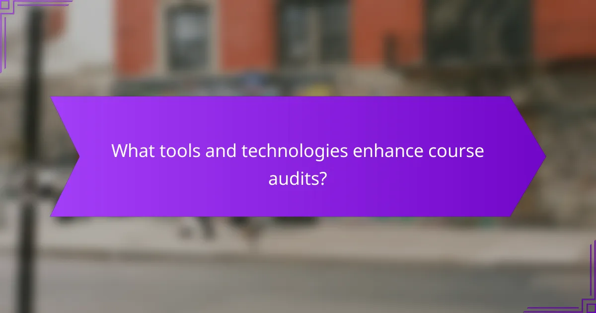 What tools and technologies enhance course audits?