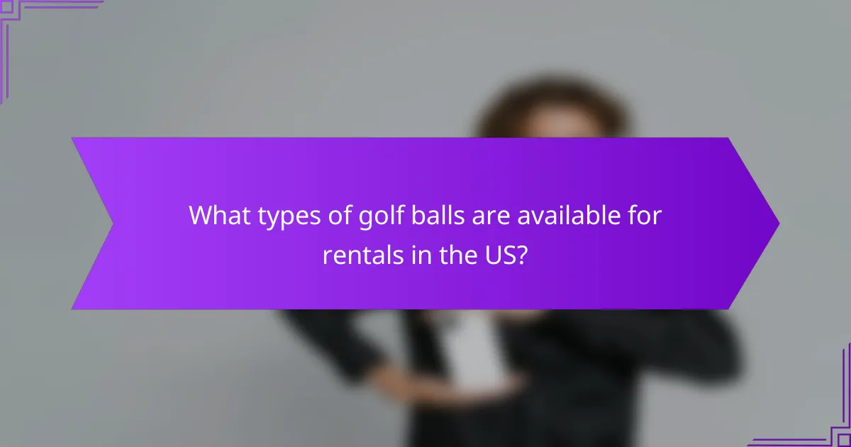 What types of golf balls are available for rentals in the US?