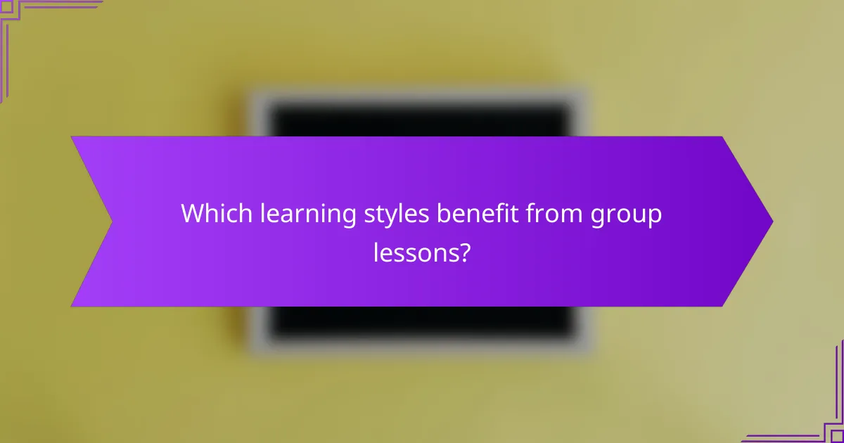 Which learning styles benefit from group lessons?